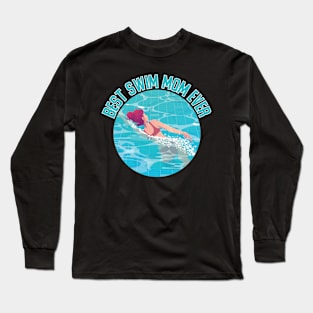 Best Swim Mom Ever I Swimming Long Sleeve T-Shirt